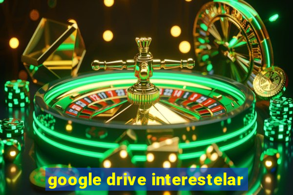 google drive interestelar